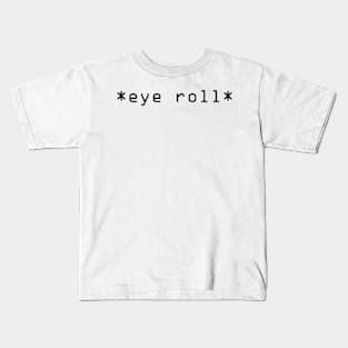 eyeroll Kids T-Shirt